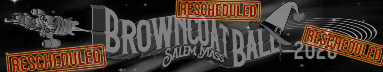 Rescheduled to 2021! – Browncoat Ball 2020 – Salem Massachusetts